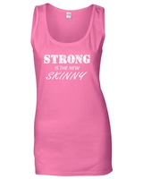 Strong Is The New Skinny Ladies TANK Top (690)