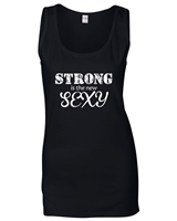 Strong Is The New Sexy Ladies TANK Top (689)