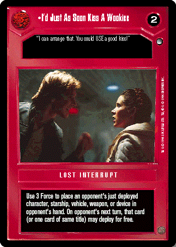 Star Wars CCG (SWCCG) I'd Just As Soon Kiss A Wookiee
