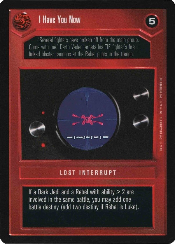 Decipher SWCCG Star Wars CCG I Have You Now (WB)