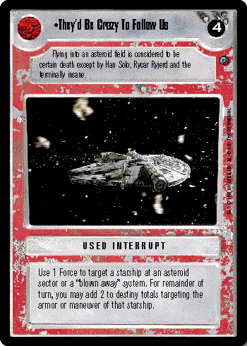 Decipher SWCCG Star Wars CCG They'd Be Crazy To Follow Us (WB)