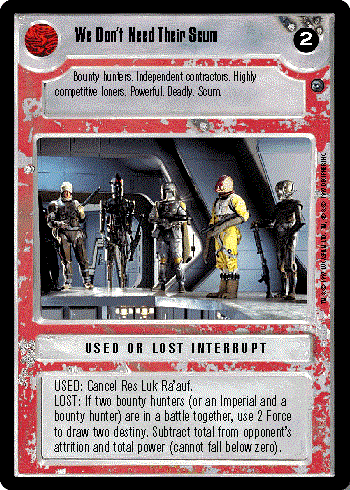 Decipher SWCCG Star Wars CCG We Don't Need Their Scum (WB)